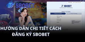 Hướng dẫn chi tiết cách đăng ký Sbobet