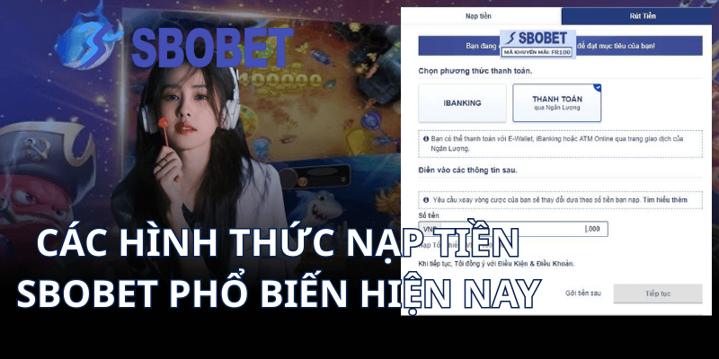 Các hình thức nạp tiền Sbobet phổ biến hiện nay