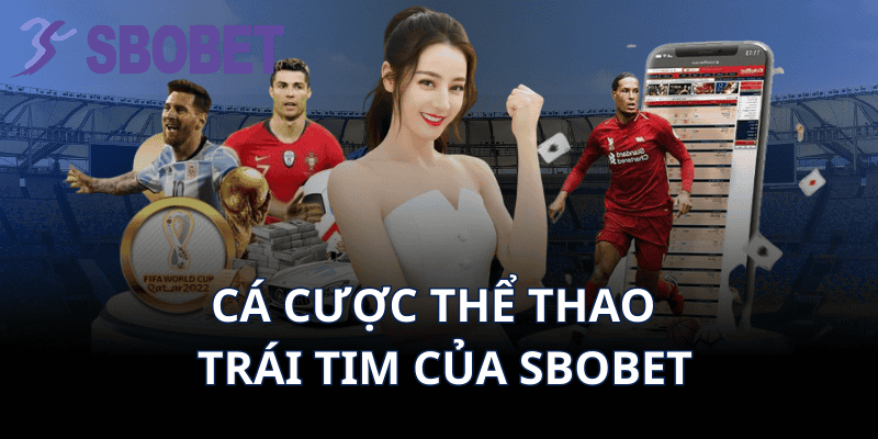Cá Cược Thể Thao – Trái Tim Của Nhà Cái