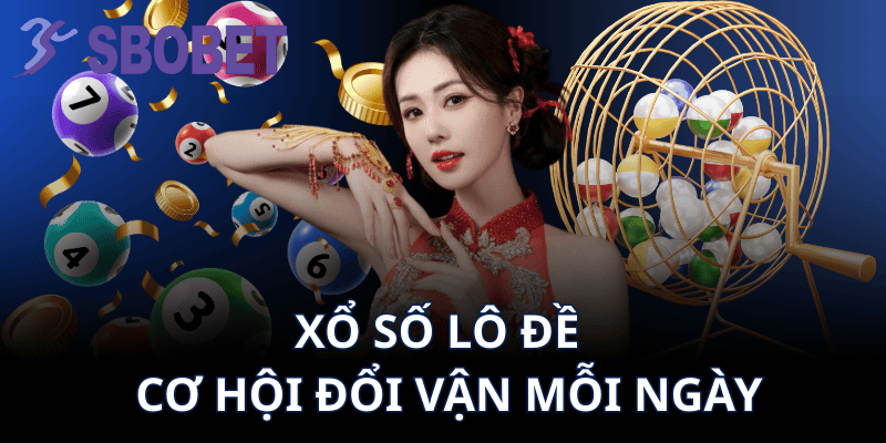 Xổ Số Lô Đề – Cơ Hội Đổi Vận Mỗi Ngày